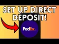 NEW SET UP DIRECT DEPOSIT FEDEX WORKING 2025