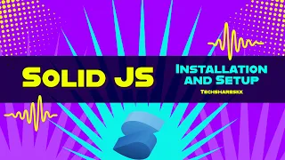 Installation and Setting up Solid JS tutorials Part 2