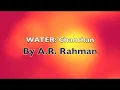 WATER (A.R. Rahman) - Chanchan, Piyo Ho, Vaishnava Janaiho
