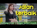 Download Lagu JALAN TERBAIK Karaoke Duet Tanpa Vocal Cowok (Nostalgia) || Koplo Voc Ega Nanda