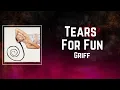 Lagu Griff - Tears For Fun (Lyrics)