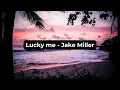 Lagu Lucky me (Lyrics + Vietsub) - Jake Miller