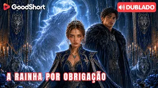 [Dublado] A Rainha por Obrigação | Casada por obrigação... agora a irmã quer o trono de volta! 😱👑