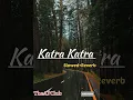 Download Lagu Katra Katra | Alone | {Slowed+Reverb}