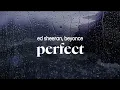Lagu ed sheeran, beyonce - perfect (duet) (lyrics)