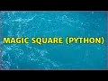 Magic Square Python 2 Solutions