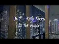 E. T. - Katy Perry | tik tok remix