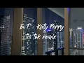 Download Lagu E. T. - Katy Perry | tik tok remix