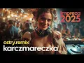Download Lagu KARCZMARECZKA 🔥🎶🔥 NOWOŚĆ 2025 !!!