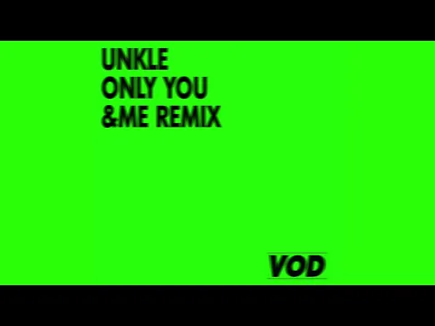 Download MP3 UNKLE – Only You (&ME Remix)