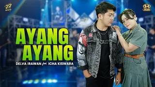 delva irawan feat icha kiswara ayang ayang feat om sera official music video 
