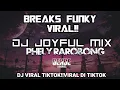 Download Lagu BREAKS FUNKY VIRAL!! DJ JOYFUL MIX= PHELY RAROBONG=2022 VIRAL DI TIKTOK!!!