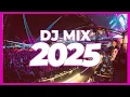 DJ MIX 2025 - Remixes \u0026 Mashups of Popular Songs 2025 | DJ Remix Club Music Disco DJ Mix 2025
