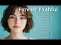 Download Lagu 🎵 Forever Faithful | Emotional Gospel Songs | New Christian Songs 2025 🎵