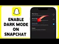 How To Enable Dark Mode On Snapchat 2024 Switch Snapchat Modes Tutorial