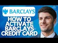 How to Activate Your Barclays Credit Card 2026