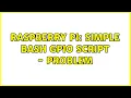 Raspberry Pi Simple BASH GPIO Script - Problem