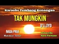 Download Lagu TAK MUNGKIN - D' LLOYD | karaoke nada pria | lirik