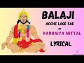 Download Lagu बालाजी अच्छा लागे से | Balaji Achha Lage Se |Kanhaiya Mittal|Most Popular Balaji Bhajan |FULL LYRICS