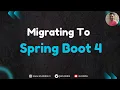 Migrating To Spring Boot 4