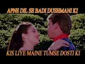 Lagu Apne Dil Se badi Dushmani Ki  || Bollywood songs || Hindi songs || Most Emotional Songs