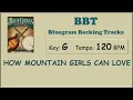 How Mountain Girls Can Love 120 BPM bluegrass backing track