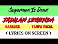 Download Lagu JADILAH LEGENDA - SUPERMAN IS DEAD | KARAOKE ( LYRICS ON SCREEN ) Download Lagu JADILAH LEGENDA - SUPERMAN IS DEAD | KARAOKE ( LYRICS ON SCREEN )