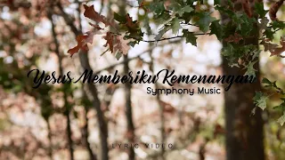 Download Yesus Memberiku Kemenangan - Symphony Music (Lyric Video) MP3