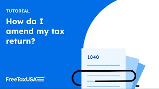 How to amend your tax return if you filed with FreeTaxUSA