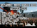LAGU COVER ROCK YANG WAJIB KAMU TONTON! Power Vokal + Aransemen Gahar + Emosi Maksimal