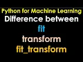 Python for Machine Learning Preprocessing fit transform and fit - transform
