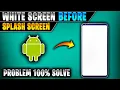 Solve screen problem before splash screen White screen before app opening solve