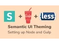 Setting up Nodejs and Gulp - Semantic UI Theming
