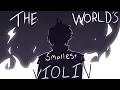 Lagu World’s Smallest Violin | OC Animatic