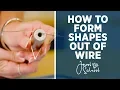 How to Form Shapes Out of Wire Jewelry 101