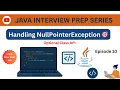 Episode 10 Java Interview Question Handling NullPointerException Optional Class API