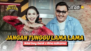jangan tunggu lama lama ndarboy genk x rina aditama official live music 