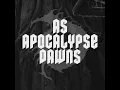 As Apocalypse Dawns