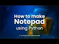 How to make a Notepad Using Python