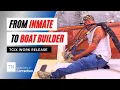 From Inmate to Boat Builder TCIX Offender Work Release Program