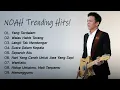 Lagu NOAH FULL ALBUM TRENDING HITS | YANG TERDALAM - SUARA DALAM KEPALA - WANITAKU