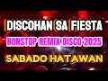 Download Lagu MGA DISCOHAN SQ FIESTA💥NONSTOP REMIX DISCO 2025💥SABADO HATAWA 