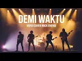 Lagu Demi Waktu – Ungu | Versi Cover Rock Energi