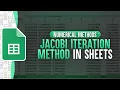 Jacobi Iteration Method In Google Sheets Numerical Methods