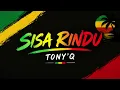 SISA RINDU || TONY'Q RASTAFRA ( LIRIK )