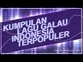 Download Lagu KUMPULAN LAGU GALAU INDONESIA TERPOPULER