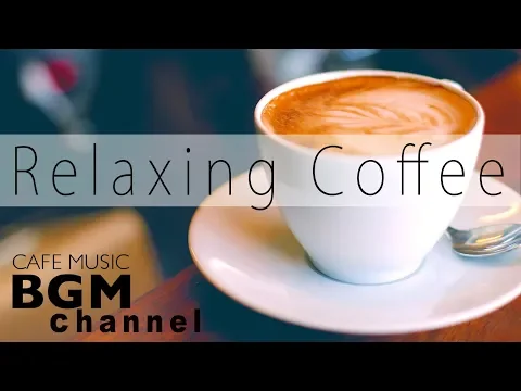 Download MP3 Relaxing Coffee Jazz - Relaxing Bossa Nova Music for Stress Relief