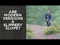 Are Modern Versions a Slippery Slope