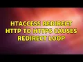 htaccess redirect http to https causes redirect loop 2 Solutions