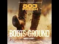 Boots on the Ground - 803Fresh